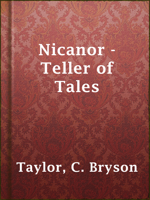 Title details for Nicanor - Teller of Tales by C. Bryson Taylor - Available